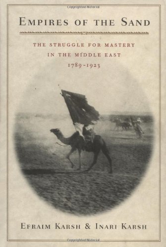 Stock image for Empires of the Sand: The Struggle for Mastery in the Middle East, 1789-1923 for sale by More Than Words