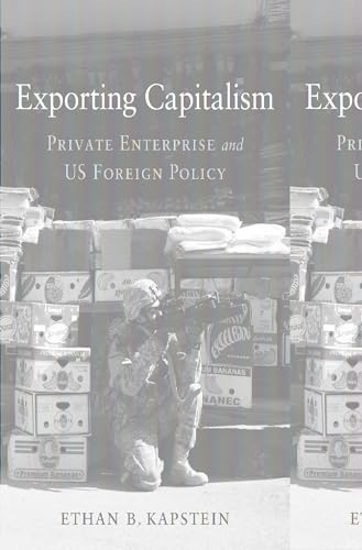 9780674251632: Exporting Capitalism: Private Enterprise and US Foreign Policy