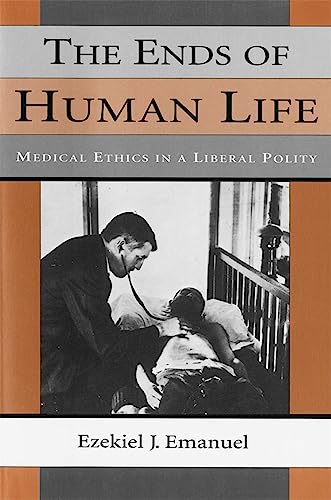 Stock image for The Ends of Human Life: Medical Ethics in a Liberal Polity for sale by GF Books, Inc.