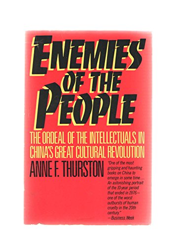 Enemies of the People: The Ordeal of the Intellectuals in China's Great Cultural Revolution (9780674253759) by Thurston, Anne F.