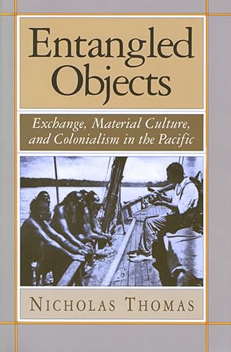 Imagen de archivo de Entangled Objects: Exchange, Material Culture, and Colonialism in the Pacific a la venta por ThriftBooks-Atlanta