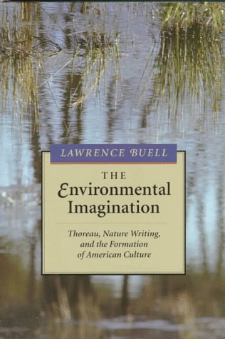 Beispielbild fr The Environmental Imagination: Thoreau, Nature Writing, and the Formation of American Culture zum Verkauf von Goodwill