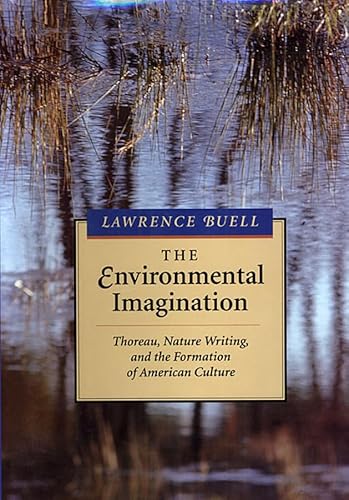 Beispielbild fr The Environmental Imagination: Thoreau, Nature Writing, and the Formation of American Culture zum Verkauf von Zoom Books Company