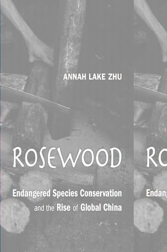 

Rosewood: Endangered Species Conservation and the Rise of Global China
