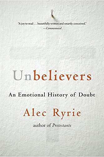 Imagen de archivo de Unbelievers: An Emotional History of Doubt a la venta por Books Unplugged