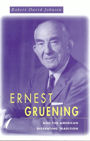 Imagen de archivo de Ernest Gruening and the American Dissenting Tradition (Harvard Historical Studies) a la venta por Chiron Media