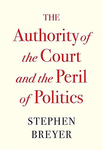 Beispielbild fr The Authority of the Court and the Peril of Politics zum Verkauf von SecondSale