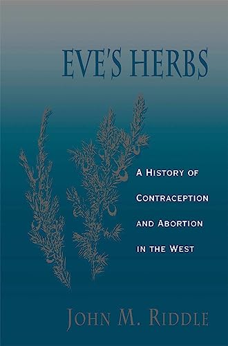 Beispielbild fr Eve's Herbs : A History of Contraception and Abortion in the West zum Verkauf von Better World Books