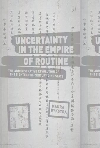 9780674270954: Uncertainty in the Empire of Routine: The Administrative Revolution of the Eighteenth-Century Qing State (Harvard East Asian Monographs)