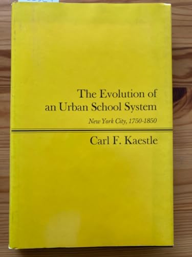 Beispielbild fr The Evolution of an Urban School System : New York, 1750-1850 zum Verkauf von Better World Books