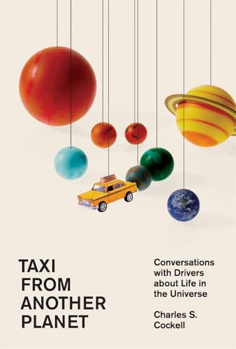 Stock image for Taxi from Another Planet: Conversations with Drivers about Life in the Universe for sale by Goodwill of Colorado