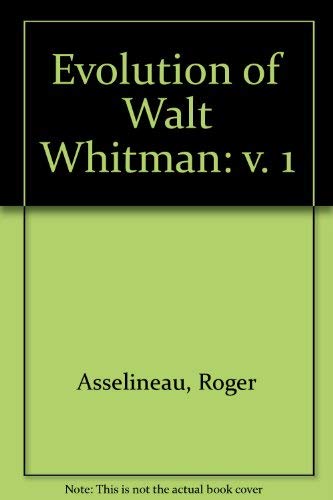 The Evolution of Walt Whitman, The Creation of a Book (9780674272019) by Asselineau, Roger