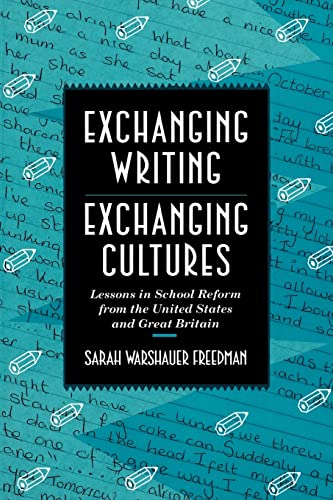 Exchanging Writing, Exchanging Cultures: Lessons in School Reform from the United States and Grea...