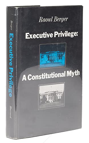 Stock image for Executive Privilege: A Constitutional Myth (Studies in Legal History) for sale by Open Books