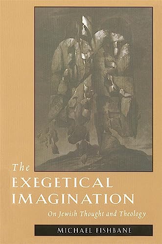 The Exegetical Imagination: On Jewish Thought and Theology (9780674274624) by Fishbane, Michael