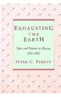 Exhausting the Earth: State and Peasant in Hunan 1500-1850 (Harvard East Asian Monographs)