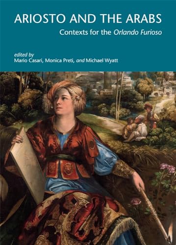 Stock image for Ariosto and the Arabs: Contexts for the Orlando Furioso (I Tatti Research Series) for sale by GF Books, Inc.