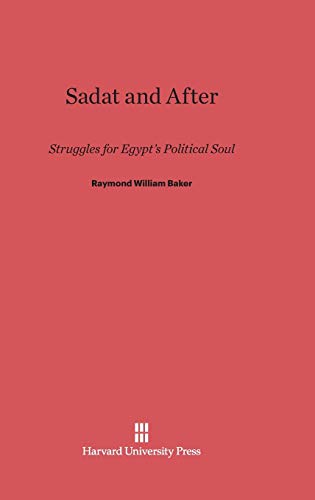 9780674280427: Sadat and After: Struggles for Egypt's Political Soul