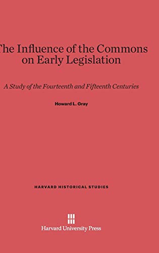 Beispielbild fr The Influence of the Commons on Early Legislation : A Study of the Fourteenth and Fifteenth Centuries zum Verkauf von Better World Books