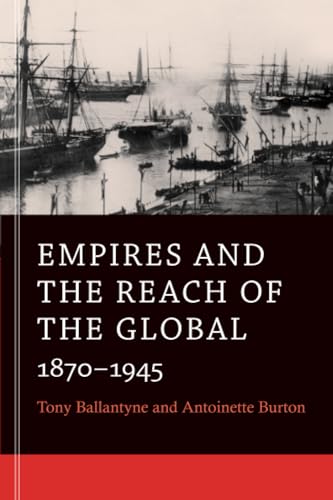Stock image for Empires and the Reach of the Global: 1870?1945 for sale by Basement Seller 101