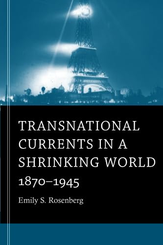 Beispielbild fr Transnational Currents in a Shrinking World: 1870  1945 zum Verkauf von BooksRun