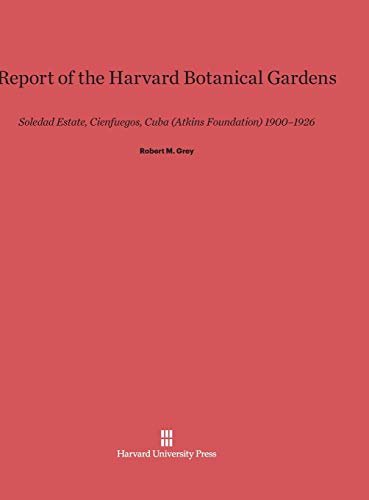 9780674282469: Report of the Harvard Botanical Gardens
