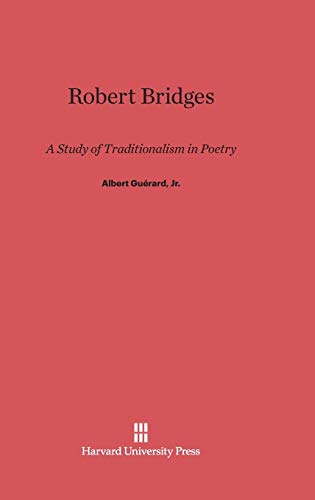 Beispielbild fr Robert Bridges : A Study of Traditionalism in Poetry zum Verkauf von Better World Books