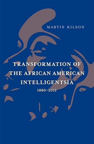 9780674283541: Transformation of the African American Intelligentsia, 1880–2012