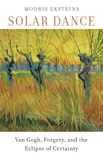Beispielbild fr Solar Dance: Van Gogh, Forgery, and the Eclipse of Certainty zum Verkauf von ThriftBooks-Atlanta