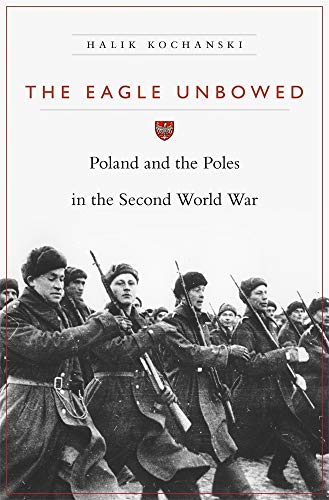 Imagen de archivo de The Eagle Unbowed: Poland and the Poles in the Second World War a la venta por Half Price Books Inc.