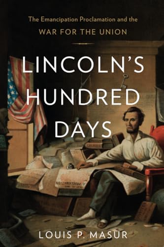 9780674284098: Lincoln’s Hundred Days: The Emancipation Proclamation and the War for the Union