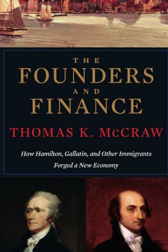 Imagen de archivo de Founders and Finance: How Hamilton, Gallatin, and Other Immigrants Forged a New Economy a la venta por ThriftBooks-Atlanta