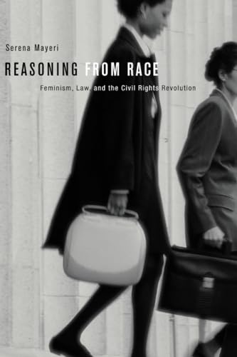 9780674284302: Reasoning from Race: Feminism, Law, and the Civil Rights Revolution