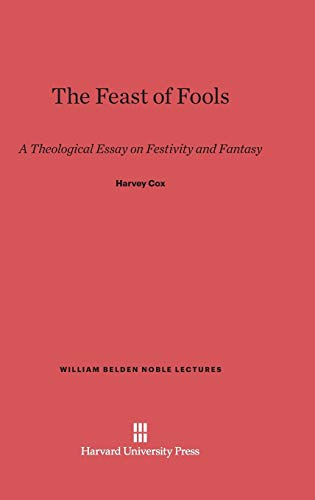 Stock image for The Feast of Fools A Theological Essay on Festivity and Fantasy 1957 William Belden Noble Lectures for sale by PBShop.store US