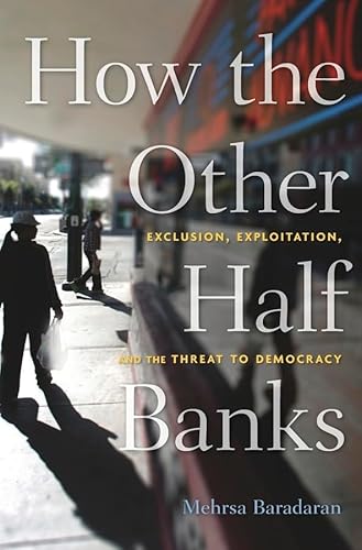 Stock image for How the Other Half Banks: Exclusion, Exploitation, and the Threat to Democracy for sale by ZBK Books