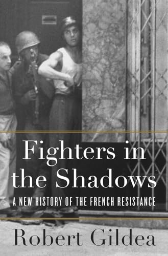 Imagen de archivo de Fighters in the Shadows: A New History of the French Resistance a la venta por Open Books