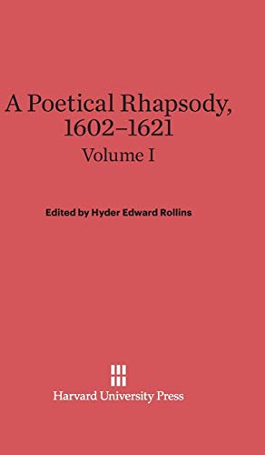 9780674288287: A Poetical Rhapsody, 1602-1621, Volume I