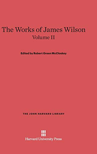 Imagen de archivo de The Works of James Wilson, Volume II: 35 (John Harvard Library) a la venta por Revaluation Books