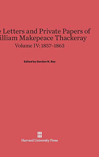 Stock image for The Letters and Private Papers of William Makepeace Thackeray, Volume IV, (1857-1863) for sale by WorldofBooks