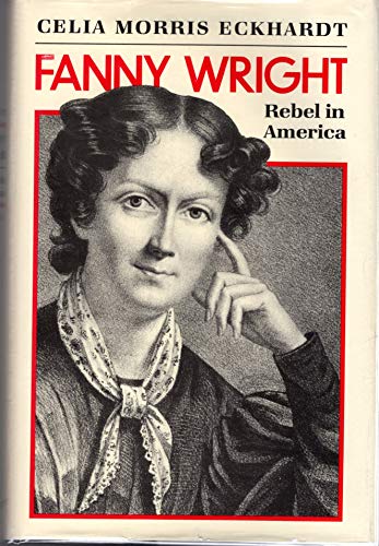 Imagen de archivo de Fanny Wright: Rebel in America a la venta por TotalitarianMedia