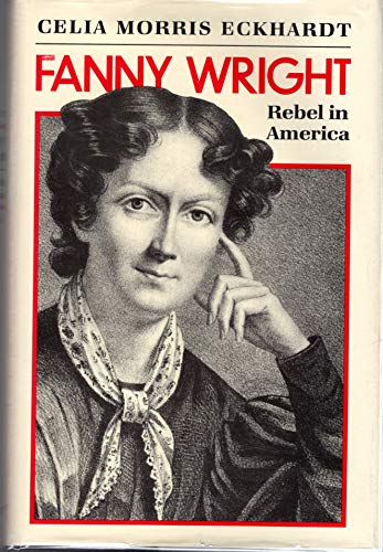 9780674294356: Eckhardt: ∗fanny Wright∗ Rebel In America