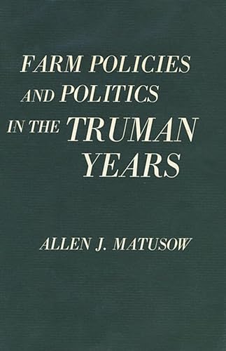 Imagen de archivo de Farm Policies and Politics in the Truman Years a la venta por Better World Books: West