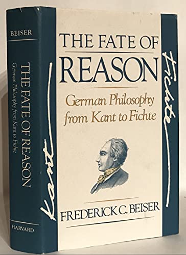 9780674295025: The Fate of Reason: German Philosophy from Kant to Fichte