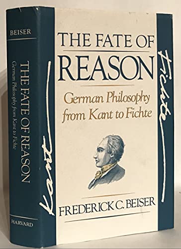 9780674295025: The Fate of Reason – German Philosophy from Kant to Fichte