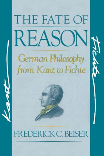 Stock image for The Fate of Reason: German Philosophy from Kant to Fichte for sale by WorldofBooks