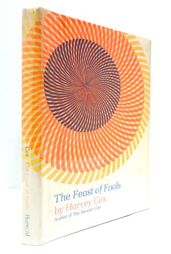 9780674295254: The Feast of Fools: Theological Essay on Festivity and Fantasy