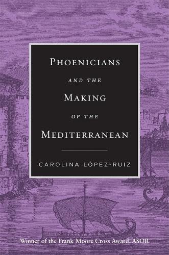 Beispielbild fr Phoenicians and the Making of the Mediterranean zum Verkauf von Blackwell's