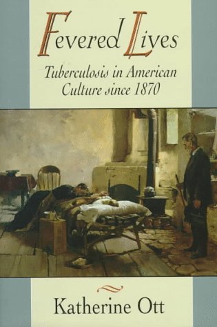 9780674299108: Fevered Lives: Tuberculosis in American Culture Since 1870