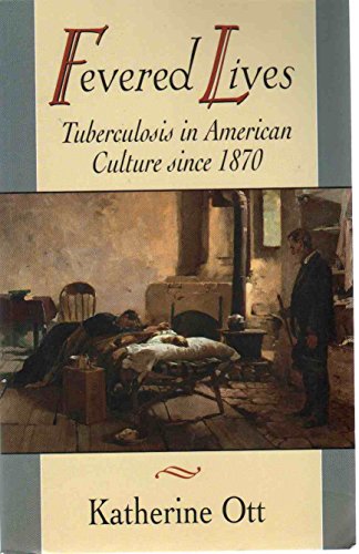 9780674299115: Fevered Lives: Tuberculosis in American Culture Since 1870