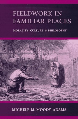 9780674299535: Fieldwork in Familiar Places: Morality, Culture, and Philosophy